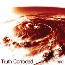 Truth Corroded : End